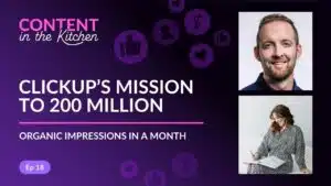 ClickUp’s Mission to 200 Million Organic Impressions in a Month podcast image