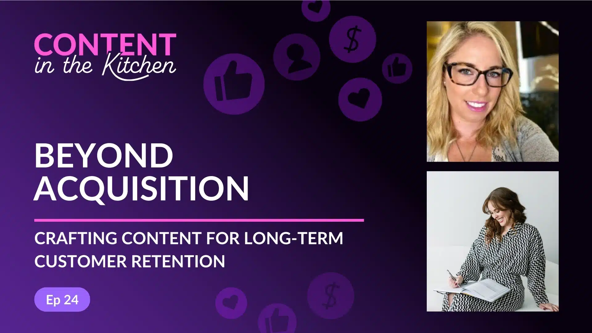 Episode 24: Beyond Acquisition: Crafting Content for Long-Term Customer Retention